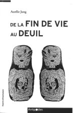 DE LA FIN DE VIE AU DEUIL. L'ACCOMPAGNEMENT PROFESSIONNEL DES PROCHES ET DES ENDEUILLE E S