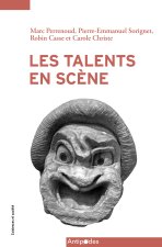 LA MISE EN SCENE DU TALENT. ENQUETE SUR LES ARTS VIVANTS