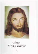Jésus notre maître - Tome 1