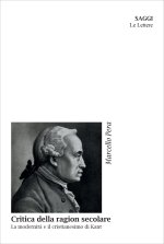 Critica della ragion secolare. La modernità e il cristianesimo di Kant