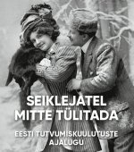 Seiklejatel mitte tülitada. Eesti tutvumiskuulutuste ajalugu