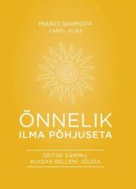Õnnelik ilma põhjuseta. Seitse sammu, kuidas selleni jõuda