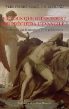 Et vous que dites-vous ? Qui prêchera l'Évangile ?