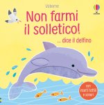 Non farmi il solletico! ...dice il delfino