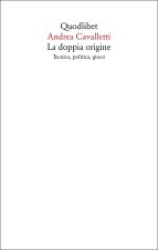 doppia origine. Tecnica, politica, gioco