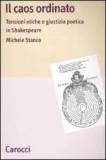 caos ordinato. Tensioni etiche e giustizia poetica in Shakespeare