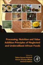 Processing, Nutrition and Value Addition Principles of Underutilized African Foods