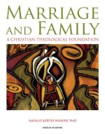 Marriage and Family: A Christian Theological Foundation