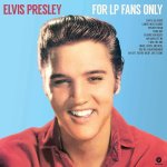 Elvis Presley:  For LP Fans Only (-HQ- / 4 bonus tracks / 180gr.)
