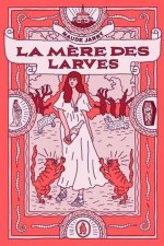 LA MERE DES LARVES