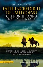 Fatti incredibili del Medioevo che non ti hanno mai raccontato