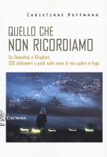 Quello che non ricordiamo. 550 chilometri a piedi...