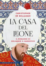 Casa del Leone. Il romanzo di Solimano il Magnifico