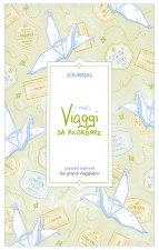 miei viaggi da ricordare. Journal. Lasciati ispirare dai grandi viaggiatori