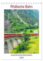 Rhätische Bahn - aussichtsreiches Bahnerlebnis (Tischkalender 2026 DIN A5 hoch), CALVENDO Monatskalender