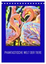 Phantastische Welt der Tiere (Tischkalender 2026 DIN A5 hoch), CALVENDO Monatskalender