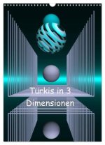 Türkis in 3 Dimensionen (Wandkalender 2026 DIN A3 hoch), CALVENDO Monatskalender