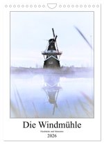 Die Windmühle - Eindrücke und Momente (Wandkalender 2026 DIN A4 hoch), CALVENDO Monatskalender