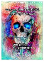 Wer vor dem Tod flieht, der läuft ihm nach - Nico Bielows Totenköpfe (Wandkalender 2026 DIN A4 hoch), CALVENDO Monatskalender