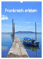 Frankreich erleben (Wandkalender 2026 DIN A3 hoch), CALVENDO Monatskalender