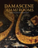 Damascene 'ajami Rooms: Forgotten Jewels of Interior Design
