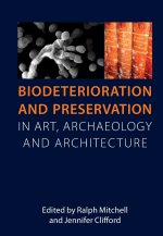Biodeterioration and Preservation: In Art, Archaeology and Architecture