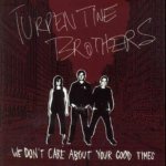 We Don't Care About Your Good Times
