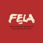 The Complete World of Fela Anikulapo-Kuti