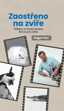 Zaostřeno na zvíře  - Příběhy ze života trenéra filmových zvířat