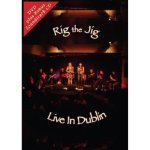 Rig the Jig: Live in Dublin