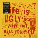 Life is ugly so why not kill yourself