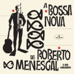 A Bossa Nova De Roberto Menescal