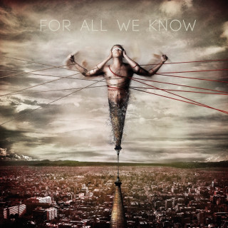 For All We Know