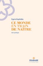 CE MONDE EN TRAIN DE NAITRE