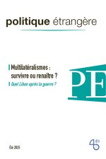Politique étrangère n° 2/2025 - Multilatéralismes : survivre ou renaître ? - Été 2025