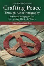 Crafting Peace Through Autoethnography: Reflexive Pedagogies for Navigating Difficult Times