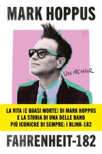 Fahrenheit-182. L'autobiografia del cantante, bassista e fondatore dei Blink-182