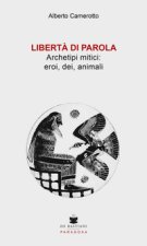 Libertà di parola. Archetipi mitici: eroi, dei, animali