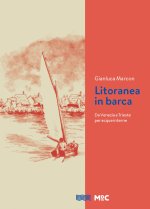 Litoranea in barca. Da Venezia a Trieste per acque interne