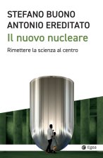 nuovo nucleare. Rimettere la scienza al centro