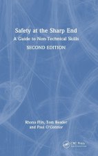 Safety at the Sharp End: A Guide to Non-Technical Skills, Second Edition