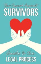 The Sexual Assault Survivor's Guide to the Legal Process