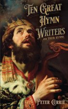 Ten Great Hymn Writers and Their Hymns