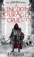 A Kingdom Of Courage And Cruelty