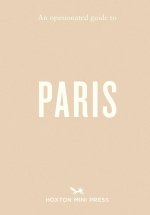 An Opinionated Guide to Paris