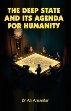 The deep state and its agenda for humanity