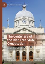 The Centenary of the Irish Free State Constitution