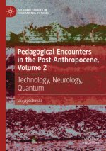 Pedagogical Encounters in the Post-Anthropocene, Volume 2
