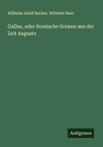 Gallus, oder Romische Scenen aus der Zeit Augusts