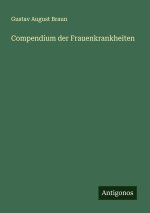 Compendium der Frauenkrankheiten